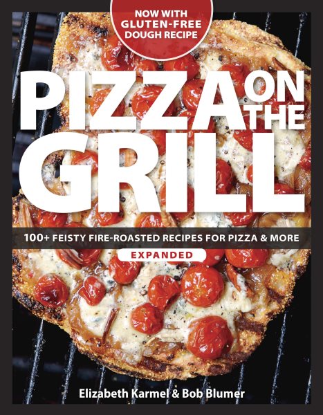 Pizza on the Grill: 100+ Feisty Fire-Roasted Recipes for Pizza & More cover
