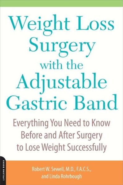 Weight Loss Surgery with the Adjustable Gastric Band: Everything You Need to Know Before and After Surgery to Lose Weight Successfully cover