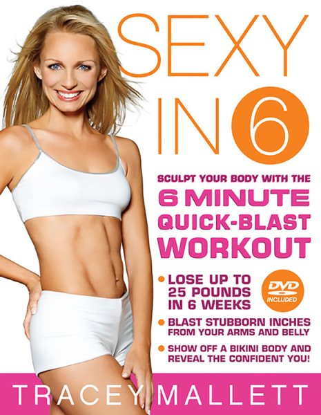 Sexy in 6: Sculpt Your Body with the 6 Minute Quick-Blast Workout cover