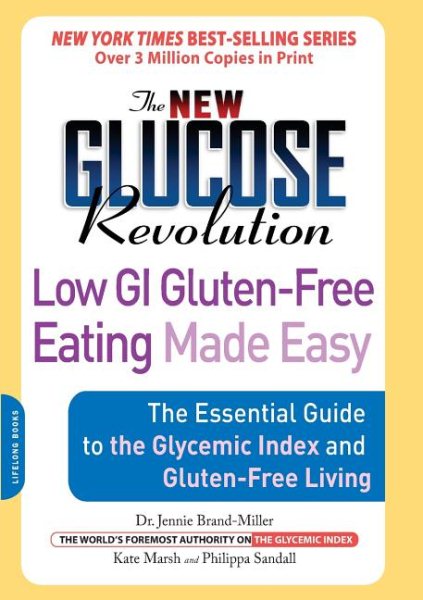 The New Glucose Revolution Low GI Gluten-Free Eating Made Easy: The Essential Guide to the Glycemic Index and Gluten-Free Living cover