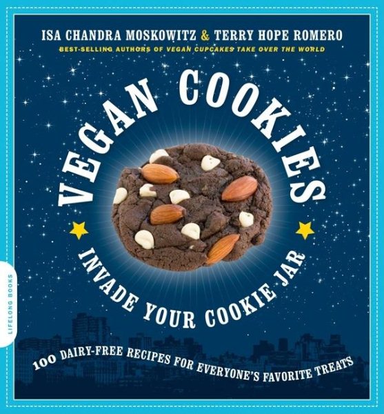 Vegan Cookies Invade Your Cookie Jar: 100 Dairy-Free Recipes for Everyone's Favorite Treats cover