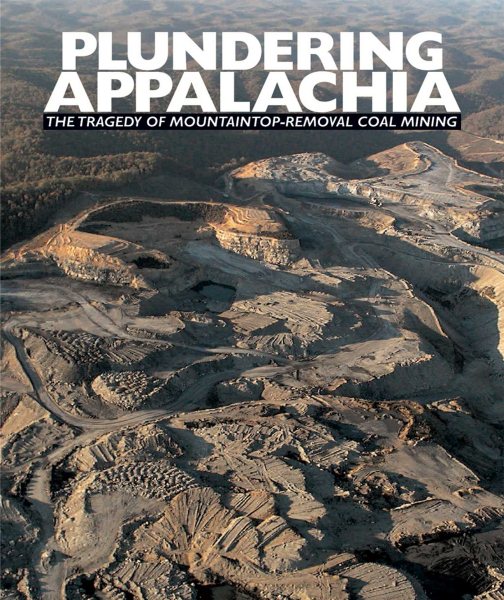 Plundering Appalachia: The Tragedy of Mountaintop-Removal Coal Mining cover