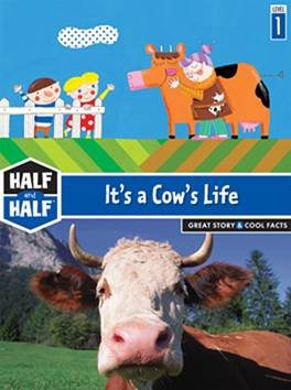 It's a Cow's Life: Great Story & Cool Facts (Half & Half Books: Level 1 (Paperback))