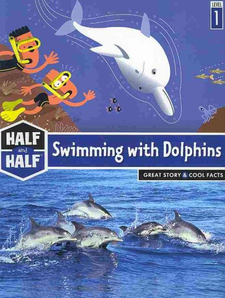Swimming with Dolphins (Half & Half Books: Level 1 (Paperback))
