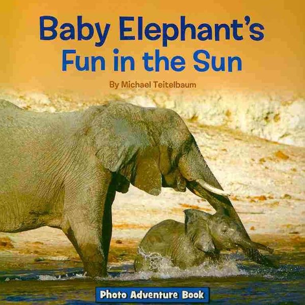 Baby Elephant's Fun in the Sun (Photo Adventure) cover