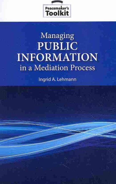 Managing Public Information in a Mediation Process (Peacemaker Toolkits) cover
