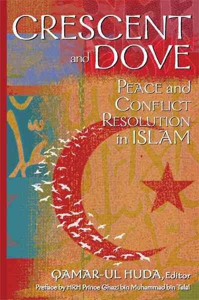 CRESCENT AND DOVE: Peace and Conflict Resolution in Islam cover