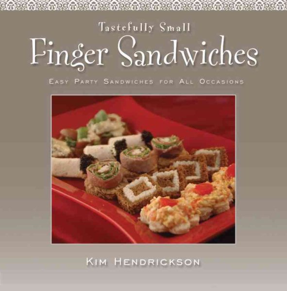 Tastefully Small Finger Sandwiches: Easy Party Sandwiches for All Occasions cover