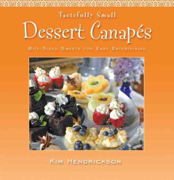 Tastefully Small Dessert Canapés: Bite-Size Sweets for Easy Entertaining cover
