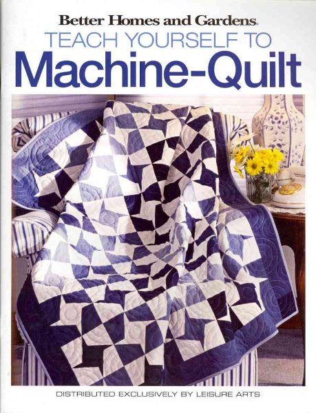 Teach Yourself to Machine-Quilt (Leisure Arts #4559) (Better Homes and Gardens Creative Collection (Leisure Arts)) cover