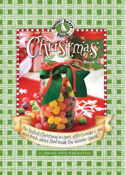 Gooseberry Patch: Christmas Book 9: Our Tastiest Christmas Recipes, Gifts to Make & Give, and Fresh Ideas That Make the Season Sparkle!