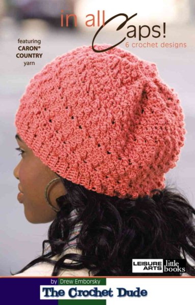 In All Caps!-6 Stylish Crocheted Headgear Designs from The Crochet Dude cover