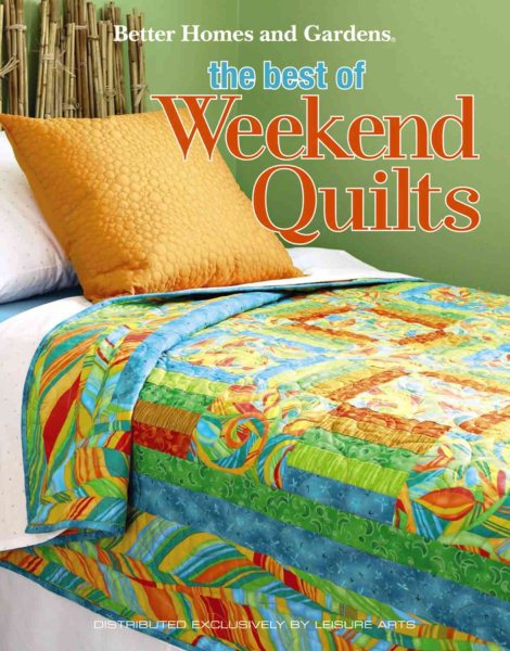 Better Homes and Gardens: The Best of Weekend Quilts (Leisure Arts #4571) cover