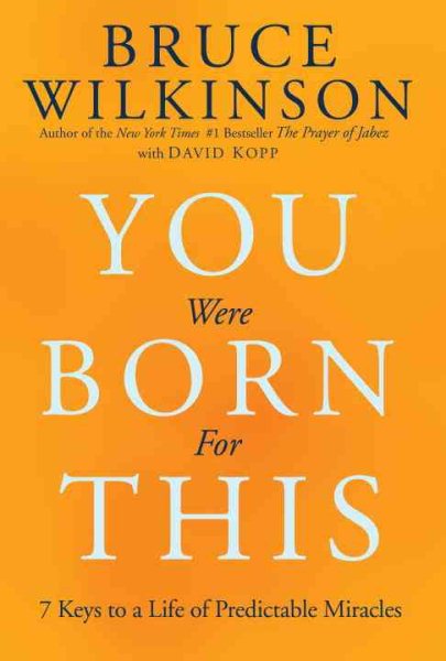 You Were Born for This: Seven Keys to a Life of Predictable Miracles cover