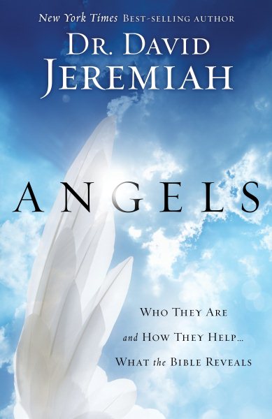 Angels: Who They Are and How They Help--What the Bible Reveals cover