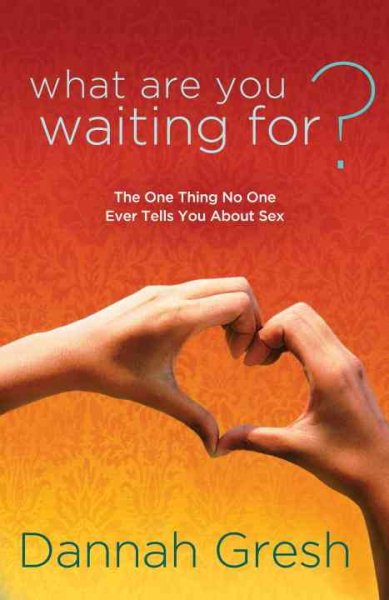 What Are You Waiting For?: The One Thing No One Ever Tells You About Sex cover