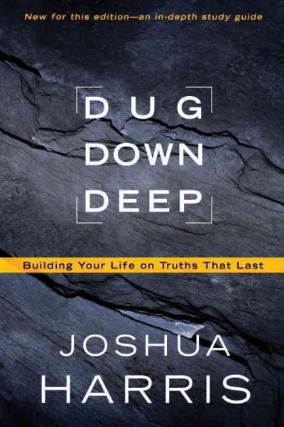 Dug Down Deep: Building Your Life on Truths That Last cover