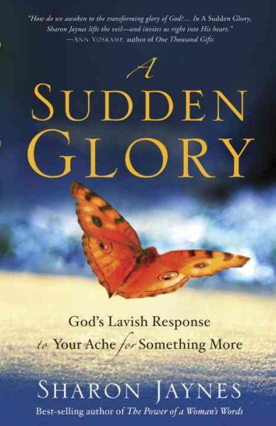 A Sudden Glory: God's Lavish Response to Your Ache for Something More cover