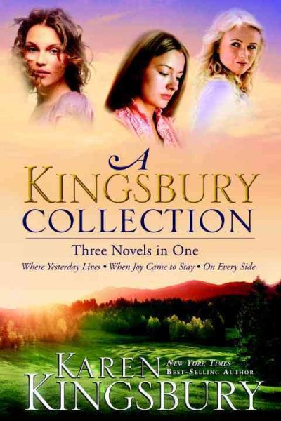 A Kingsbury Collection: Three Novels in One: Where Yesterday Lives, When Joy Came to Stay, On Every Side cover