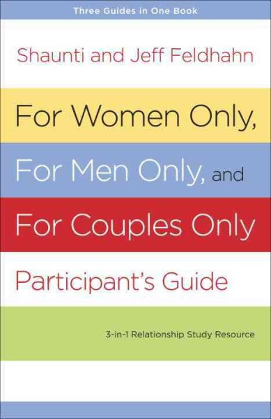 For Women Only, For Men Only, and For Couples Only Participant's Guide: Three-in-One Relationship Study Resource cover