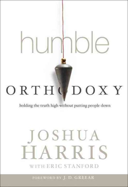 Humble Orthodoxy: Holding the Truth High Without Putting People Down cover