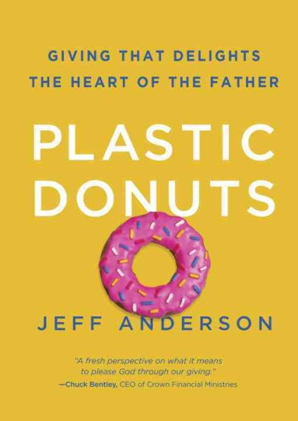 Plastic Donuts: Giving That Delights the Heart of the Father cover