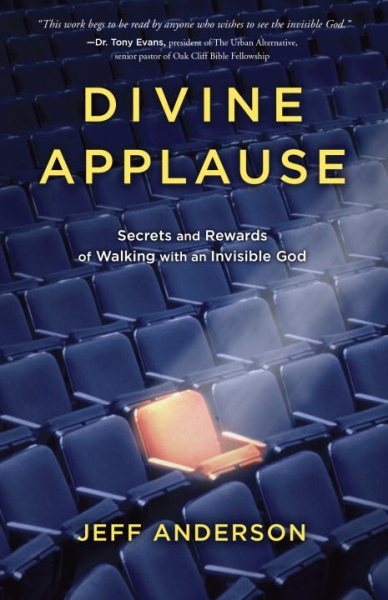 Divine Applause: Secrets and Rewards of Walking with an Invisible God cover