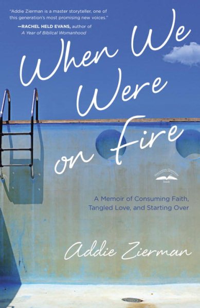 When We Were on Fire: A Memoir of Consuming Faith, Tangled Love, and Starting Over cover