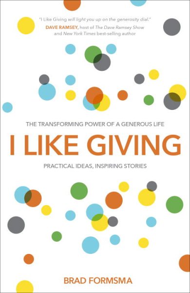 I Like Giving: The Transforming Power of a Generous Life cover