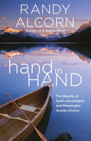 hand in Hand: The Beauty of God's Sovereignty and Meaningful Human Choice cover