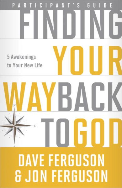 Finding Your Way Back to God Participant's Guide: Five Awakenings to Your New Life cover