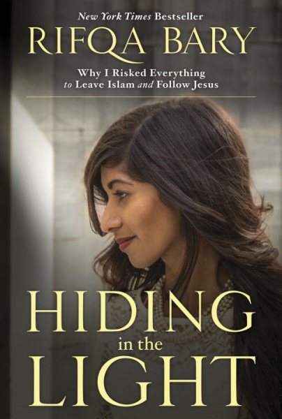 Hiding in the Light: Why I Risked Everything to Leave Islam and Follow Jesus cover