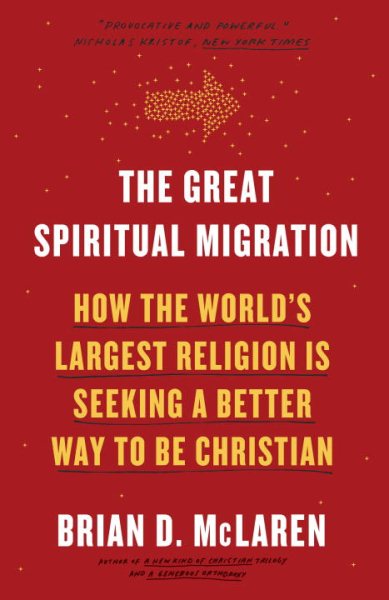 The Great Spiritual Migration: How the World's Largest Religion Is Seeking a Better Way to Be Christian cover
