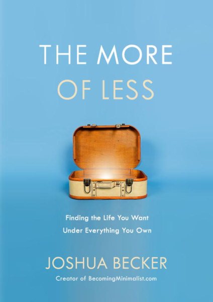 The More of Less: Finding the Life You Want Under Everything You Own cover