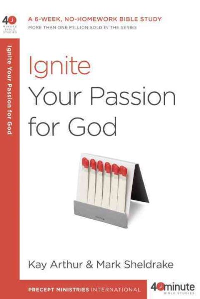 Ignite Your Passion for God: A 6-Week, No-Homework Bible Study (40-Minute Bible Studies) cover