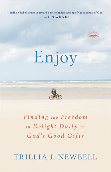 Enjoy: Finding the Freedom to Delight Daily in God's Good Gifts cover