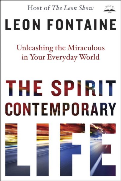 The Spirit Contemporary Life: Unleashing the Miraculous in Your Everyday World cover