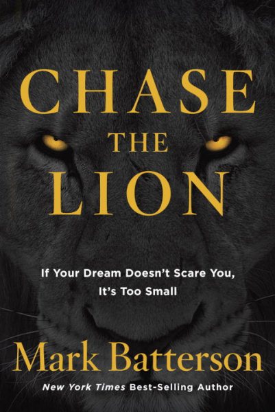 Chase the Lion: If Your Dream Doesn't Scare You, It's Too Small cover