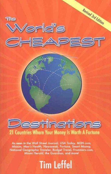 The World's Cheapest Destinations: 21 Countries Where Your Money is Worth a Fortune, 3rd Edition