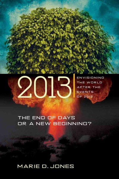 2013: The End of Days or a New Beginning: Envisioning the World After the Events of 2012 cover