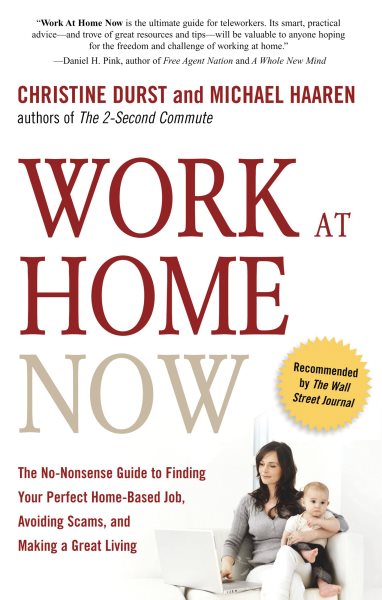 Work at Home Now: The No-Nonsense Guide to Finding Your Perfect Home-Based Job, Avoiding Scams, and Making a Great Living cover