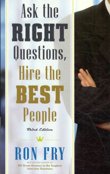 Ask the Right Questions, Hire the Best People, Third Edition cover
