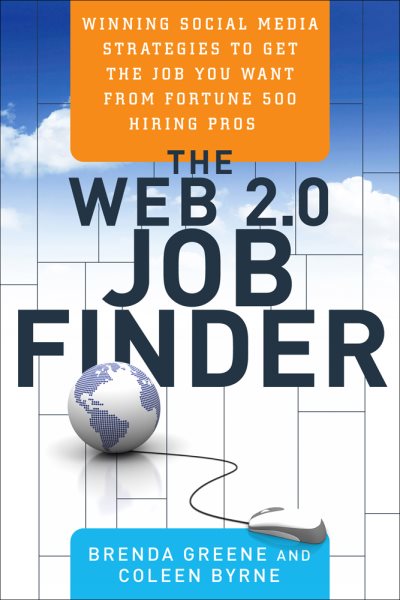 The Web 2.0 Job Finder: Winning Social Media Strategies to Get the Job You Want From Fortune 500 Hiring Pros cover