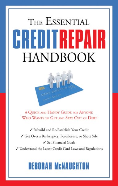 The Essential Credit Repair Handbook: A Quick and Handy Guide for Anyone Who Wants to Get and Stay Out of Debt (The Essential Handbook)