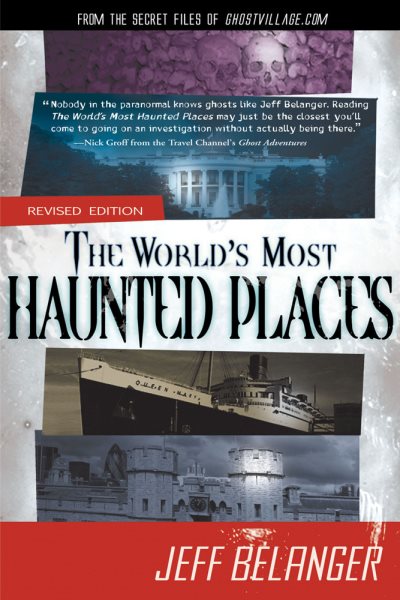 The World's Most Haunted Places, Revised Edition: From the Secret Files of Ghostvillage.com cover