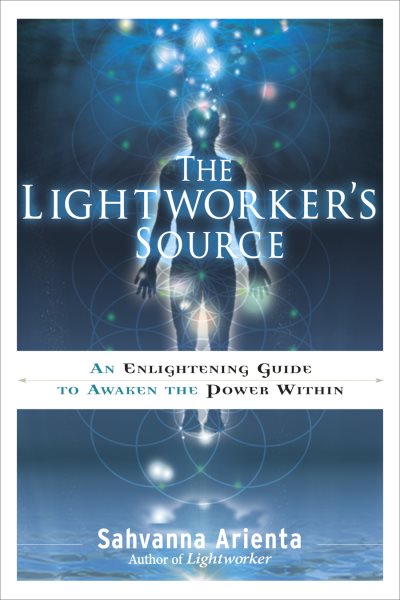 The Lightworker's Source: An Enlightening Guide to Awaken the Power Within cover