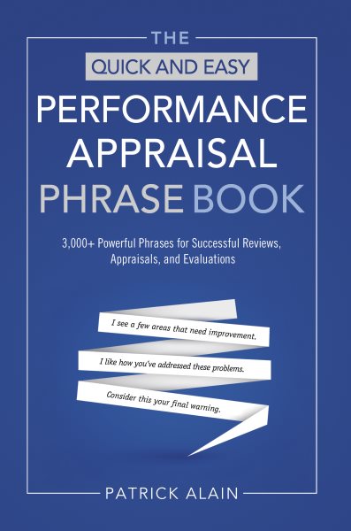 The Quick and Easy Performance Appraisal Phrase Book: 3,000+ Powerful Phrases for Successful Reviews, Appraisals and Evaluations cover