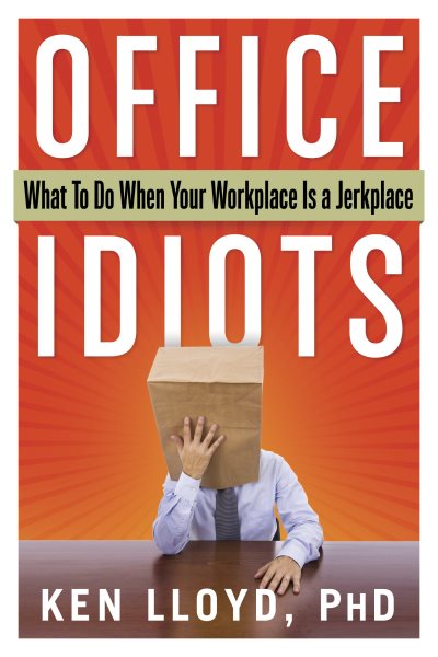 Office Idiots: What to Do When Your Workplace is a Jerkplace cover