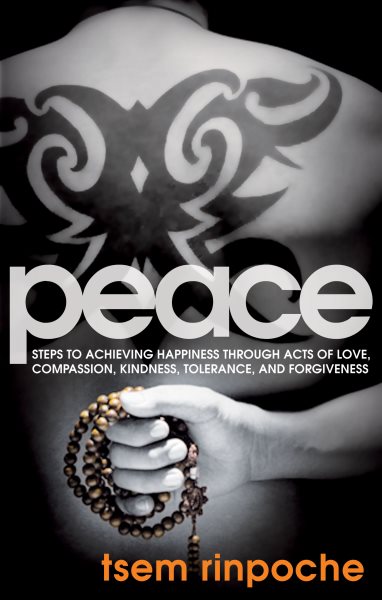Peace: Steps to Achieving Happiness Through Acts of Love, Compassion, Kindness, Tolerance and Forgiveness cover