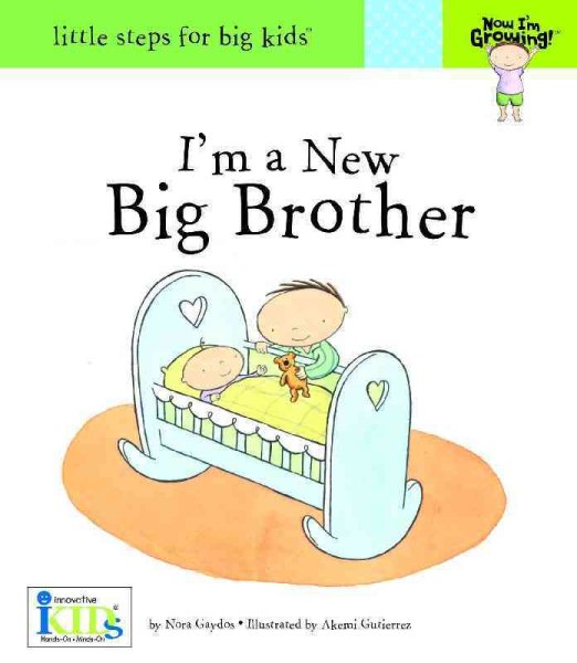 Now I'm Growing! I'm a New Big Brother - Little Steps for Big Kids cover